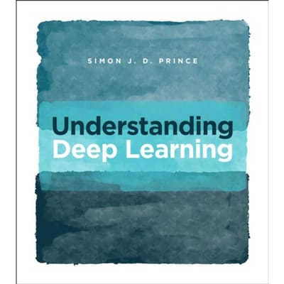 Understanding Deep Learning - Simon J.D. Prince