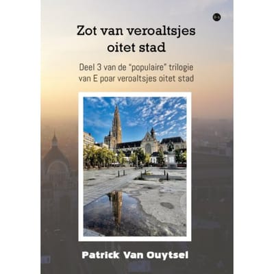 Zot Van Veroaltsjes Oitet Stad - Patrick Van Ouytsel