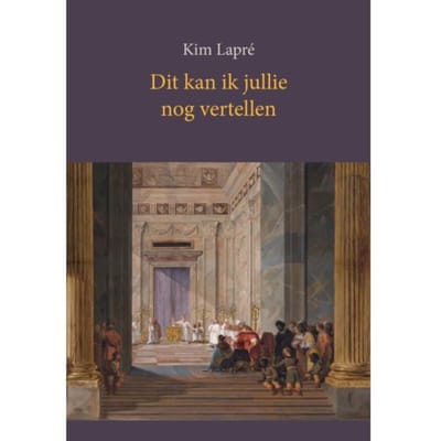 Dit Kan Ik Jullie Nog Vertellen - Kim Lapré