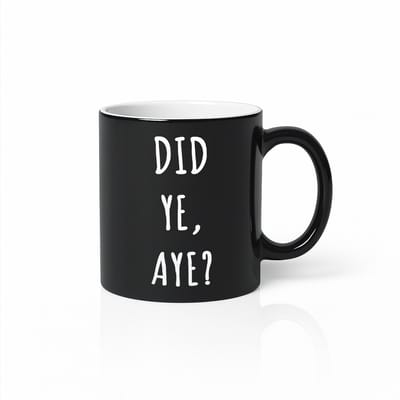 Black Magic Mug 330ml – “Did Ye, Aye?” Grappige Schotse Quote Koffiebeker