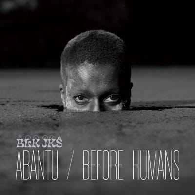 BLK JKS - Abantu / Before Humans (LP)