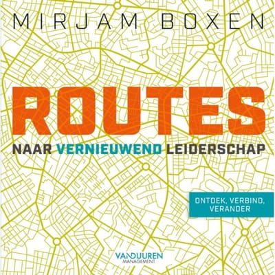 Routes Naar Vernieuwend Leiderschap - Mirjam Boxen