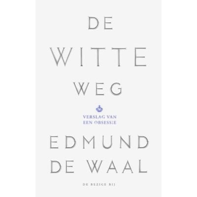 De Witte Weg - Edmund de Waal
