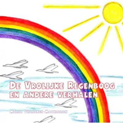 De Vrolijke Regenboog En Andere Verhalen - Maria Vrancken-Mathijssen