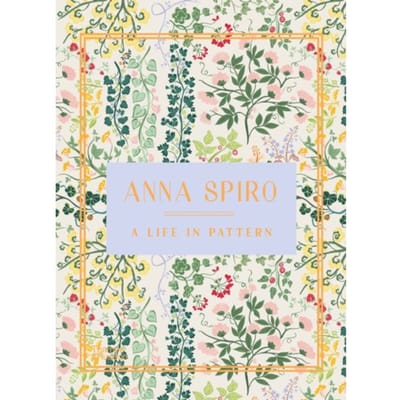 Anna Spiro: A Life In Pattern - Anna Spiro