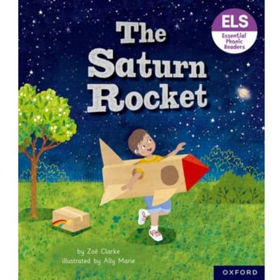 Essential Letters And Sounds: Essential Phonic Readers: Oxford Reading Level 3: The Saturn Rocket - Zoe Clarke