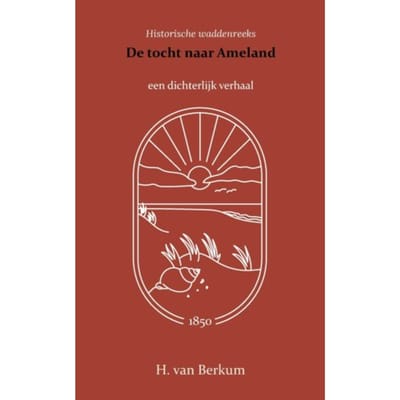 De Tocht Naar Ameland - H. van Berkum