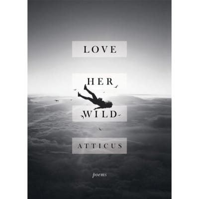 Love Her Wild - Atticus Poetry