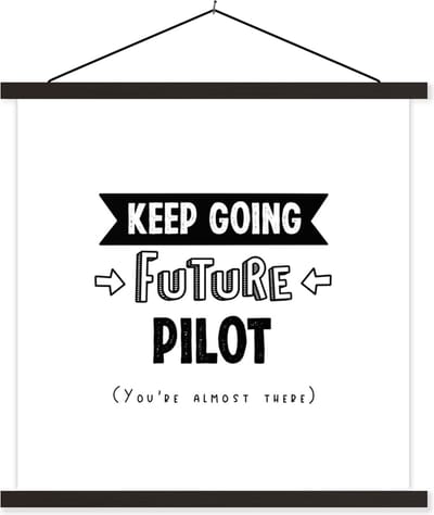 Posterhanger incl. Poster 60x60 cm - Schoolplaat - Piloot - Quote - Studeren - Opleiding - School - Textielposter - Zwarte latten