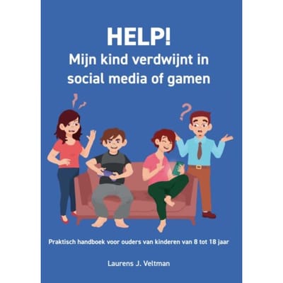 Help! Mijn Kind Verdwijnt In Social Media Of Gamen - Laurens J. Veltman