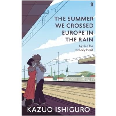 The Summer We Crossed Europe In The Rain - Kazuo Ishiguro