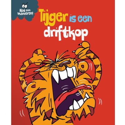 Tijger Is Een Driftkop - Wat Een Manieren! - Sue Graves