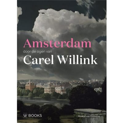 Amsterdam Door De Ogen Van Carel Willink - Rémon van Gemeren