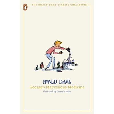 George's Marvellous Medicine - The Roald Dahl Classic Collection - Roald Dahl