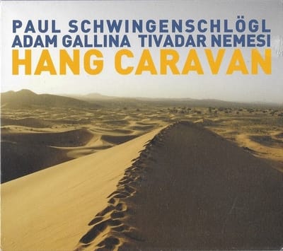 Paul Schwingenschlögl, Adam Gallina, Tivadar Nemesi - Hang Caravan (CD)