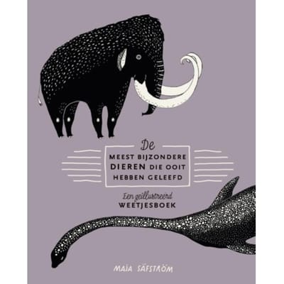 De Meest Bijzondere Dieren Die Ooit Hebben Geleefd - Maja Säfström