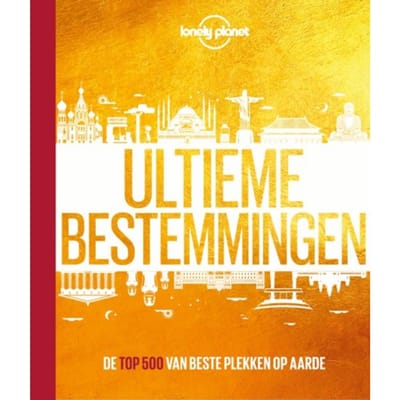 Lonely Planet Ultieme Bestemmingen - Lonely Planet