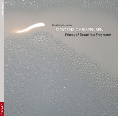 Contemporánea - Christensen: Echoes Of Dreamless Fragments (CD)