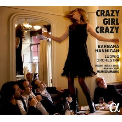 Ludwig Orchestra & Barbara Hannigan - Crazy Girl Crazy (CD)
