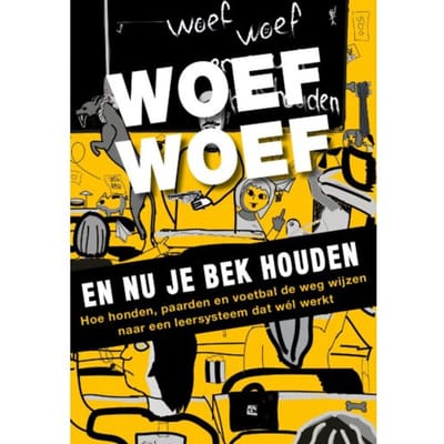 Woef Woef En Nu Je Bek Houden - Ad de Jong