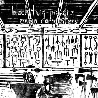Black Twig Pickers - Rough Carpenters (CD)