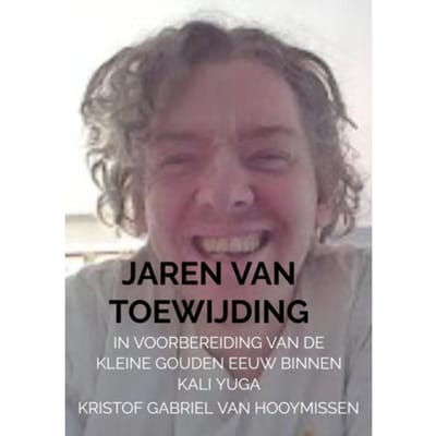 Jaren Van Toewijding - Kristof Gabriel Van Hooymissen