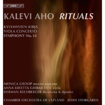 Monica Groop, Chamber Orchestra Of Lapland, John Storgårds - Aho: Aho: Rituals (CD)