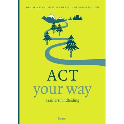 Act Your Way: Trainershandleiding - Denise Bodden
