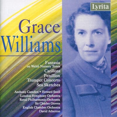 London Symphony Orchestra, Royal Philharmonic Orchestra, Sir Charles Groves, English Chamber Orchestra, David Atherton - Grace Williams: Fantasia On Welsh Nursery Tunes, Carillons, Penillion, Trumpet Concerto, Sea Sketches (CD)
