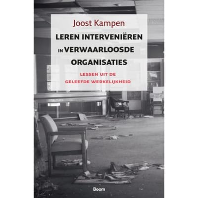 Leren Interveniëren In Verwaarloosde Organisaties - Joost Kampen