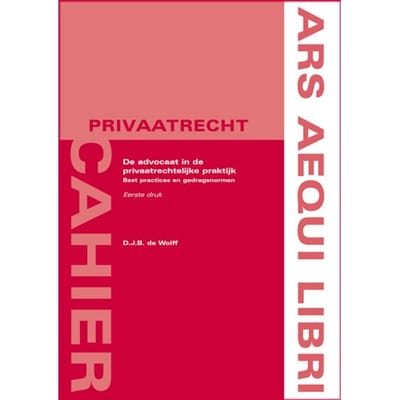 De Advocaat In De Privaatrechtelijke Praktijk - Ars Aequi Cahiers - Privaatrecht - Diana de Wolff