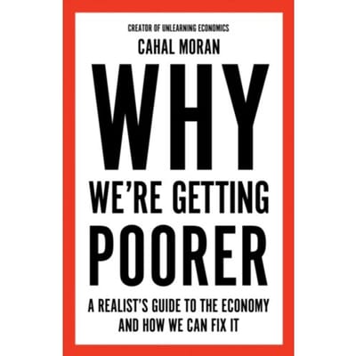 Why We're Getting Poorer - Cahal Moran