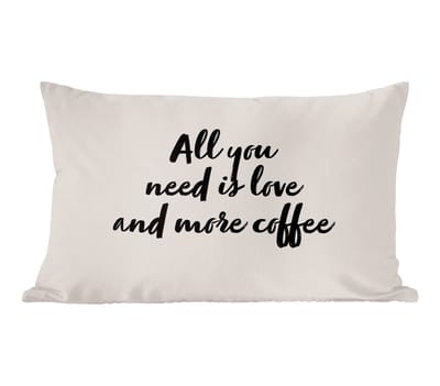 Sierkussens - Kussentjes Woonkamer - 60x40 cm - Quotes - Spreuken - Koffie - Liefde - All you need is love and more coffee