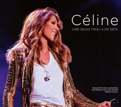 Céline... Une Seule Fois / Live 2013 - Céline Dion