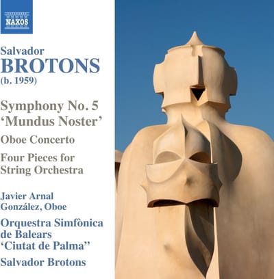 Javier Arnal González, Orquestra Simfònica de Balears Ciutat de Palma - Brotons: Symphony No. 5 'Mundus Noster' | Oboe Concerto | Four Pieces For String Orchestra (CD)