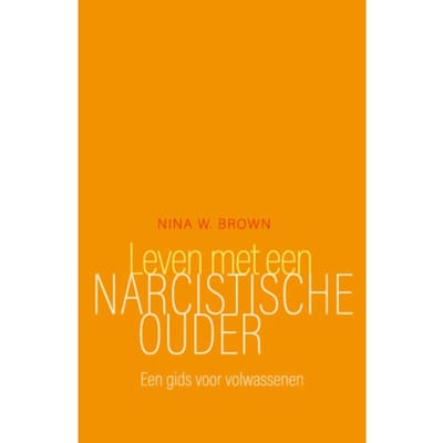 Leven Met Een Narcistische Ouder - Nina W. Brown