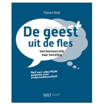 De geest uit de fles. van bureaucratie naar bezieling - Tijmen Bolk