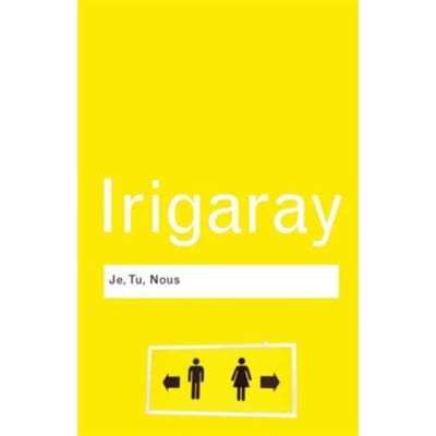 Je, Tu, Nous - Routledge Classics - Irigaray, Luce