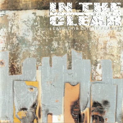In The Clear - Leave This City In Flames (CD)