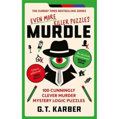 Murdle: Even More Killer Puzzles: The Sunday Times Bestselling Series - Murdle (As Of June 2025), Sb - G. T. Karber