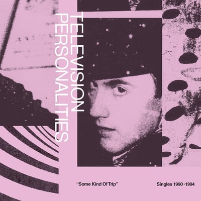 Television Personalities - Some Kind Of Trip (Singles 1990-1994) (2 CD) (Remastered)