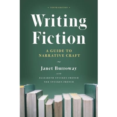 Writing Fiction, Tenth Edition - Chicago Guides To Writing, Editing And Publishing - Janet Burroway