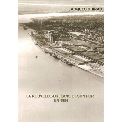 La Nouvelle-Orléans Et Son Port En 1954 - Jacques Chirac