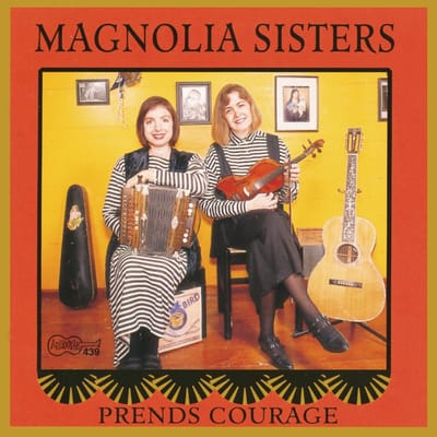 Magnolia Sisters (Ann Savoy & Jane Vidrine) - Prends Courage (CD)