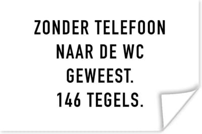 Poster Spreuken - Quotes - Zonder telefoon naar de wc geweest. 146 tegels. - Telefoon - 180x120 cm XXL