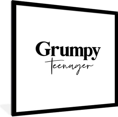 Fotolijst incl. Poster - Tiener - Quotes - Zwart - Wit - Grumpy teenager - 40x40 cm - Posterlijst