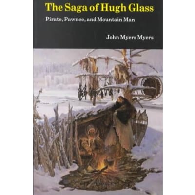 The Saga Of Hugh Glass - John Myers