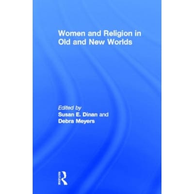 Women And Religion In Old And New Worlds