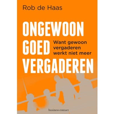 Ongewoon Goed Vergaderen - Rob de Haas