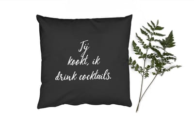 Sierkussens - Kussentjes Woonkamer - 50x50 cm - Jij kookt, ik drink cocktails - Quotes - Spreuken - Cocktail - Drank